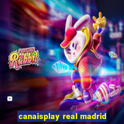 canaisplay real madrid